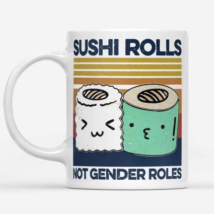 Sushi rolls not gender rolls coffee cup